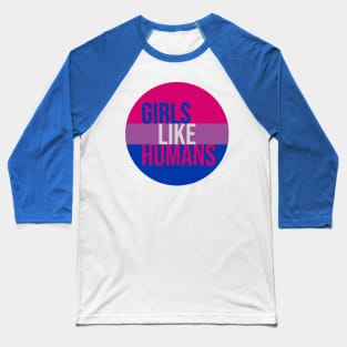 Girls Like Humans - Bisexual Pride Flag Baseball T-Shirt